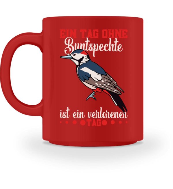 Ein Tag ohne Buntspechte ist ein verlorener Tag  - Tasse Angebot – Bild 3