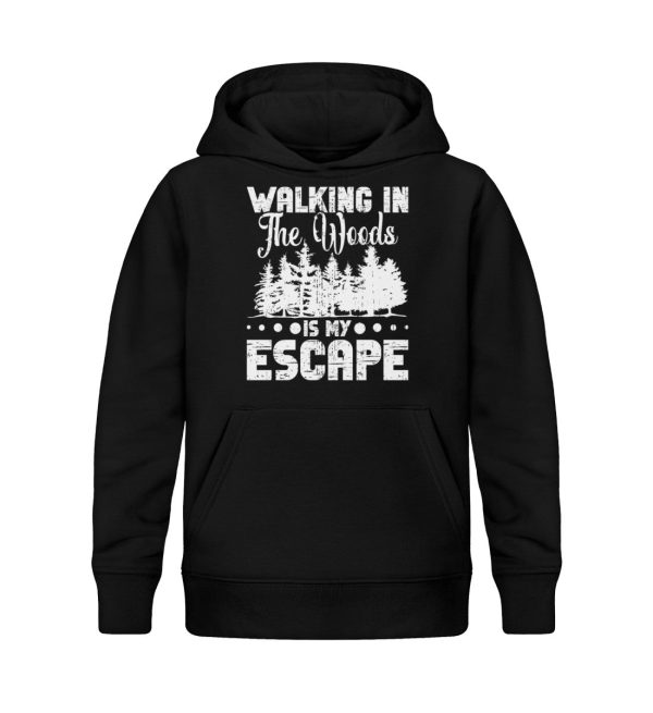 walking in the woods is my escape  - Kinder Bio Hoodie Verkauf