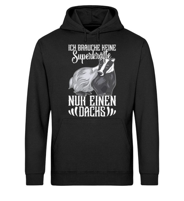 Brauche keine Superkräfte nur einen Dachs  - Unisex Bio Hoodie Online