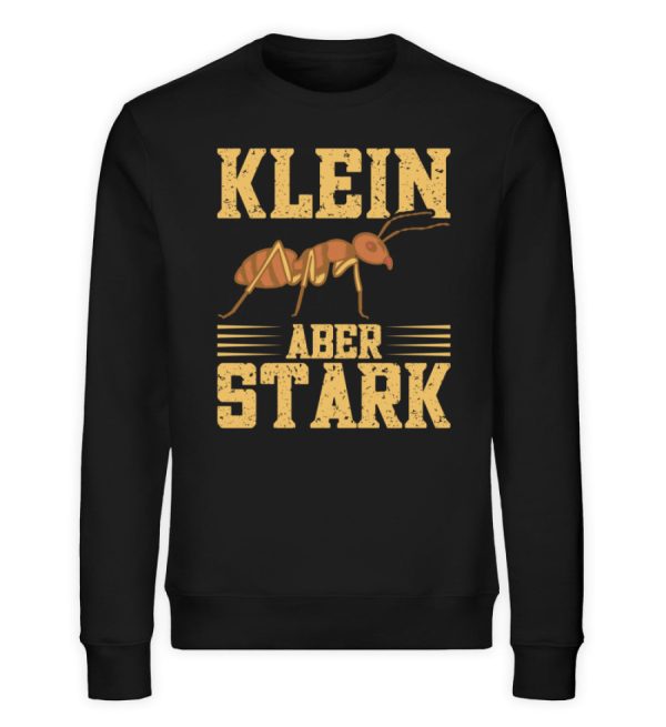 Klein aber stark Ameise  - Unisex Bio Sweatshirt Online-Schn?ppchen