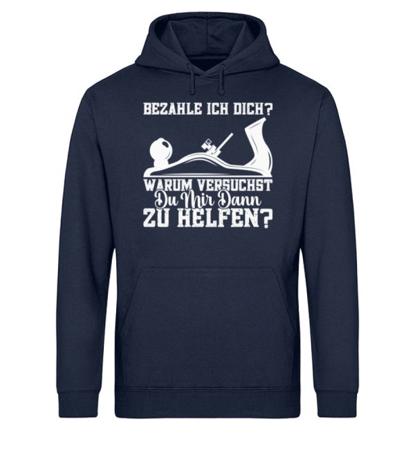 Bezahle ich dich warum versuchst du zu helfen  - Unisex Bio Hoodie Im Angebot – Bild 2