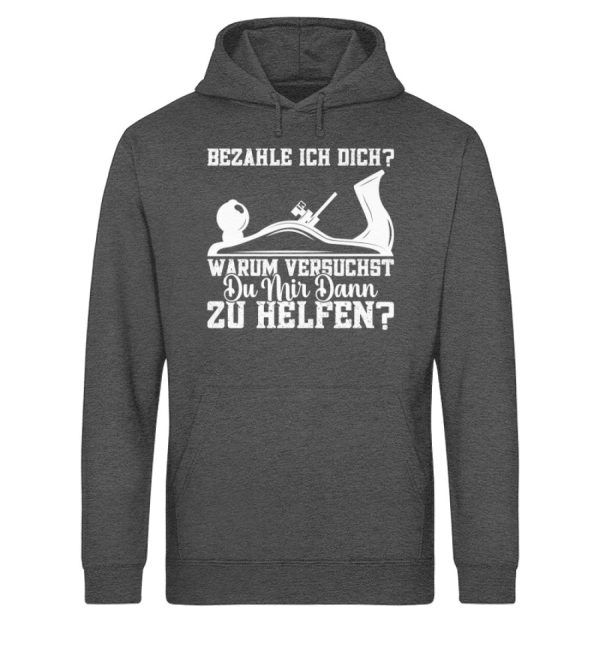 Bezahle ich dich warum versuchst du zu helfen  - Unisex Bio Hoodie Im Angebot – Bild 4