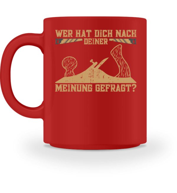 Wer hat dich nach deiner Meinung gefragt Handwerk  - Tasse Online – Bild 3