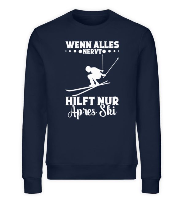 Wenn alles nervt hilft Apres Ski  - Unisex Bio Sweatshirt Online-Verkauf – Bild 2