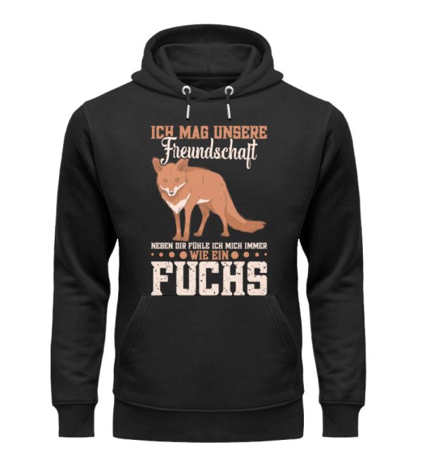 Ich mag unsere Freundschaft fühle mich wie ein Fuchs  - Unisex Premium Bio Hoodie Im Angebot