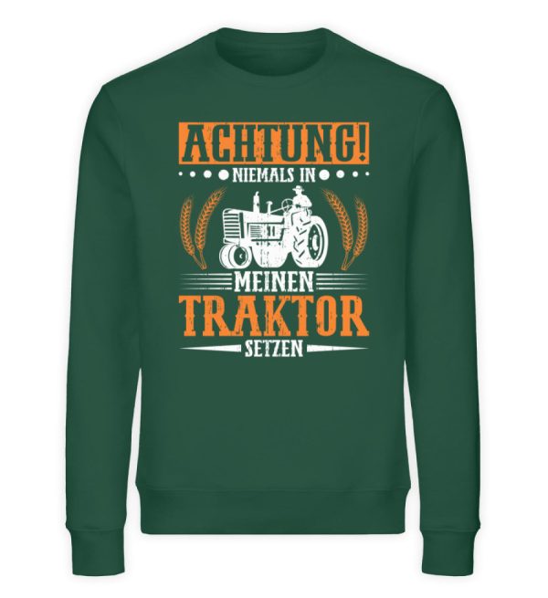 Niemals in meinen Traktor setzen  - Unisex Bio Sweatshirt Mode – Bild 4