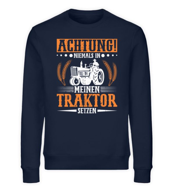 Niemals in meinen Traktor setzen  - Unisex Bio Sweatshirt Mode – Bild 2