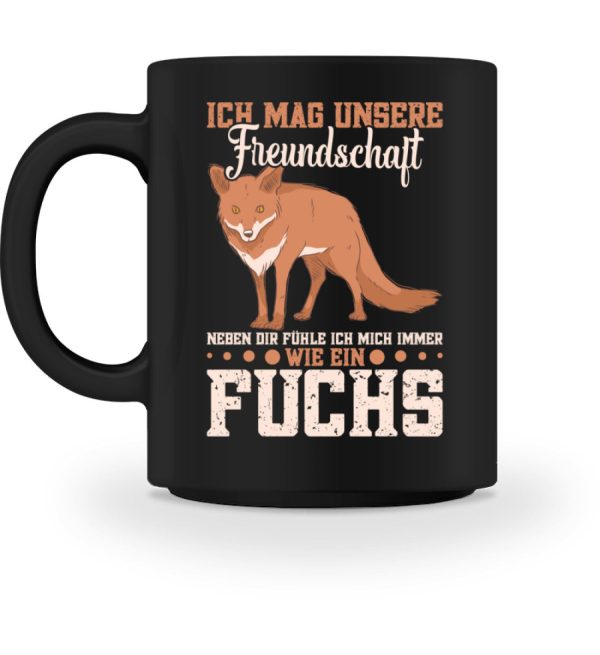 Ich mag unsere Freundschaft fühle mich wie ein Fuchs  - Tasse Verkauf
