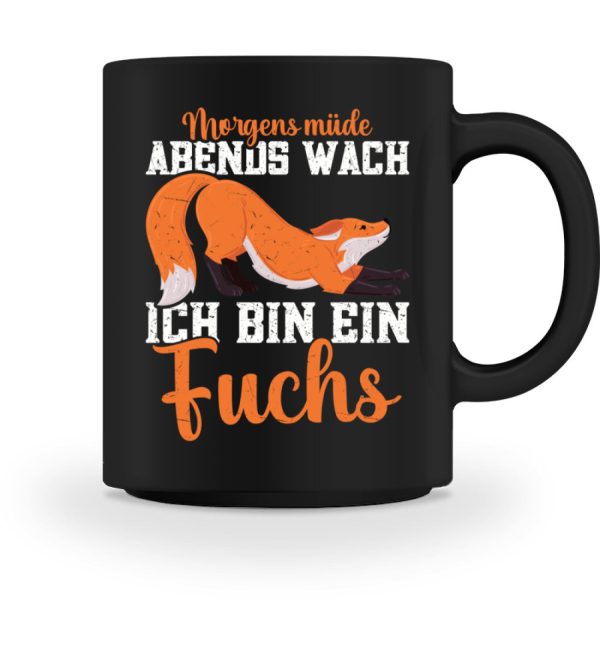 Morgens müde Abends wach ich bin ein Fuchs  - Tasse Online – Bild 4