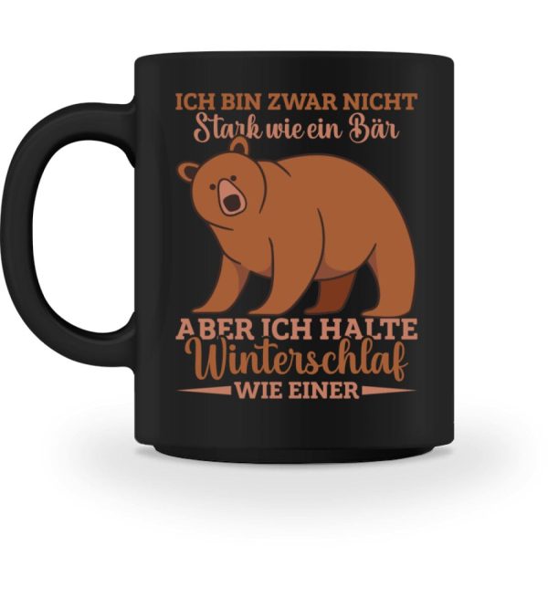 Ich halte Winterschlaf wie ein Bär  - Tasse Jetzt online