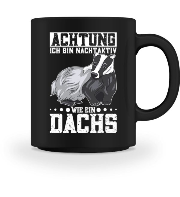Bin nachtaktiv wie ein Dachs  - Tasse Mode – Bild 4