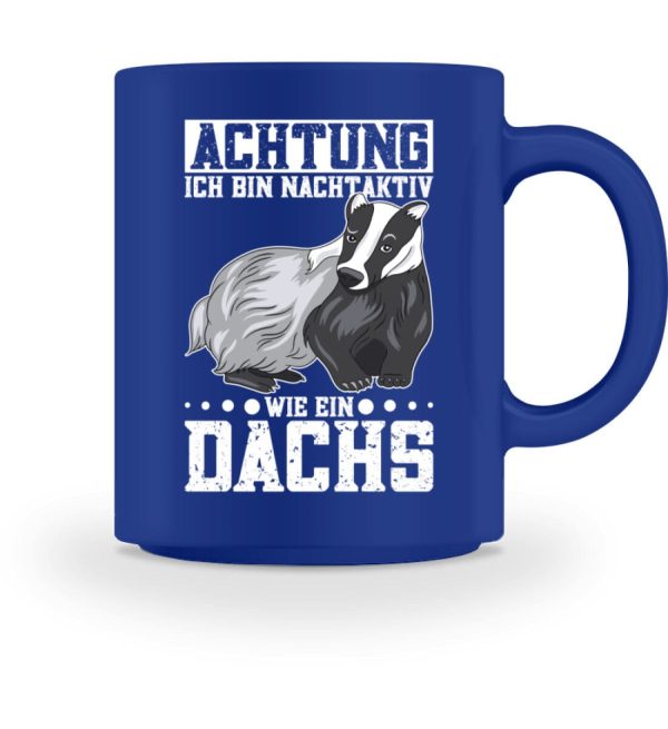 Bin nachtaktiv wie ein Dachs  - Tasse Mode – Bild 5